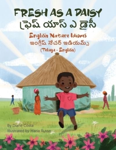 Fresh as a Daisy - English Nature Idioms (Telugu-English): &#3115; &#3149; &#3120; &#3142; &#3127; &#3149; &#3119; &#3134; &#3128; &#3149; &#3086; &#3105; &#3144; &#3128; &#3136; - Language Lizard Bilingual Idioms - Diane Costa - Books - Language Lizard, LLC - 9781951787738 - September 2, 2020