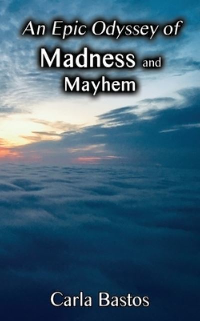 Carla Bastos · An Epic Odyssey of Madness and Mayhem (Paperback Book) (2020)