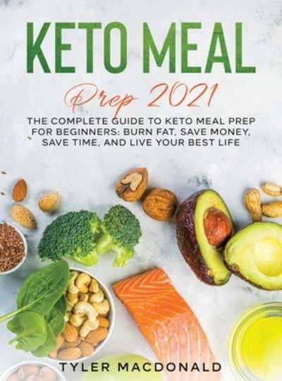 Cover for Tyler MacDonald · Keto Meal Prep 2021 (Hardcover Book) (2021)