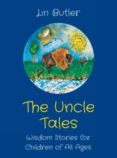 Cover for Lin Butler · The Uncle Tales : Wisdom Stories for Children of All Ages (Hardcover Book) (2023)