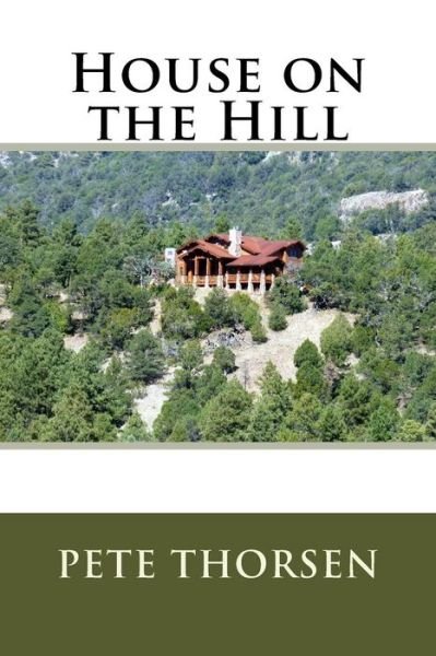 Cover for Pete Thorsen · House on the Hill (Paperback Book) (2017)