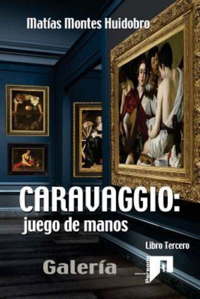 Caravaggio - Matias Montes Huidobro - Books - Createspace Independent Publishing Platf - 9781979383738 - November 7, 2017