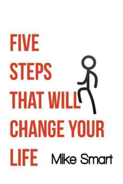 Cover for Mike Smart · 5 Steps That Will Change Your Life (Paperback Book) (2017)