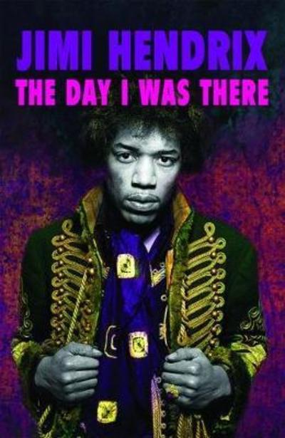 Cover for Richard Houghton · Jimi Hendrix - The Day I Was There: Over 500 accounts from fans that witnessed a Jimi Hendrix live show - The Day I Was There (Paperback Book) (2018)