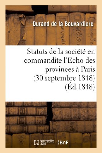 Cover for Durand De La Bouvardiere · Statuts De La Société en Commandite L'echo Des Provinces À Paris (30 Septembre 1848) (French Edition) (Paperback Bog) [French edition] (2013)
