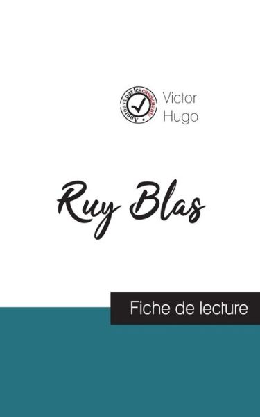 Ruy Blas de Victor Hugo (fiche de lecture et analyse complete de l'oeuvre) - Victor Hugo - Bøger - Comprendre La Litterature - 9782759304738 - 5. september 2023