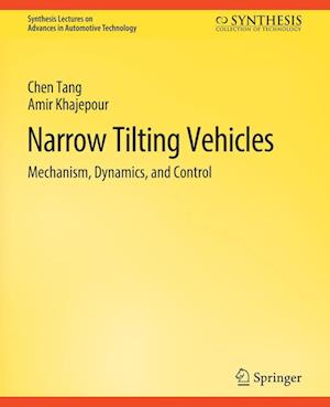 Cover for Chen Tang · Narrow Tilting Vehicles: Mechanism, Dynamics, and Control - Synthesis Lectures on Advances in Automotive Technology (Paperback Book) (2019)