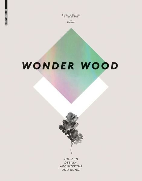 Wonder Wood. Dtsch. - B. Glasner - Books - DE GRUYTER - 9783034606738 - December 13, 2012