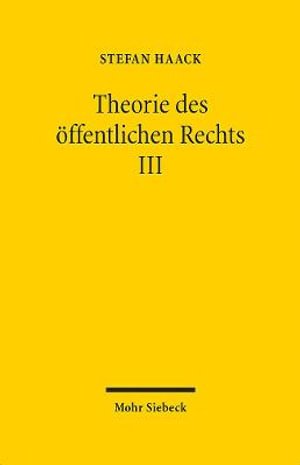 Cover for Stefan Haack · Theorie des oeffentlichen Rechts III (Paperback Book) (2021)