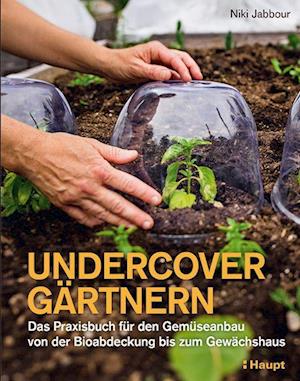 Undercover Gärtnern - Niki Jabbour - Books - Haupt Verlag AG - 9783258082738 - February 14, 2022