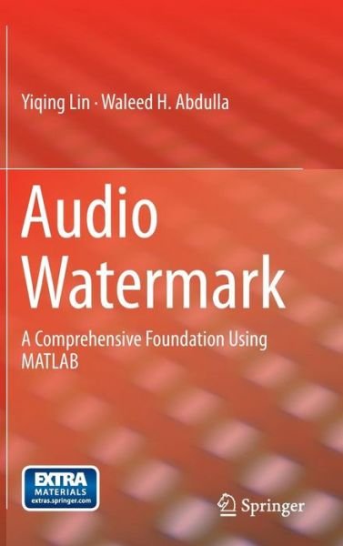 Cover for Yiqing Lin · Audio Watermark: A Comprehensive Foundation Using MATLAB (Hardcover bog) [2015 edition] (2014)