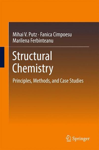 Cover for Mihai V. Putz · Structural Chemistry: Principles, Methods, and Case Studies (Hardcover Book) [1st ed. 2018 edition] (2018)