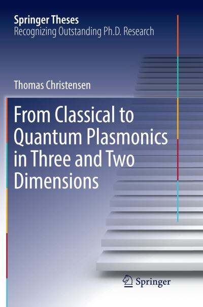 Cover for Thomas Christensen · From Classical to Quantum Plasmonics in Three and Two Dimensions - Springer Theses (Paperback Book) [Softcover reprint of the original 1st ed. 2017 edition] (2018)