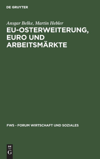 Cover for Ansgar Belke · EU-Osterweiterung, Euro und Arbeitsmarkte - Fws - Forum Wirtschaft Und Soziales (Hardcover Book) [Reprint 2018 edition] (2002)