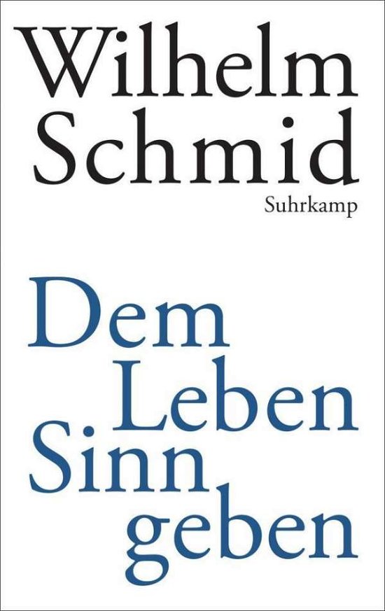 Cover for Wilhelm Schmid · Schmid:dem Leben Sinn Geben (Bog)