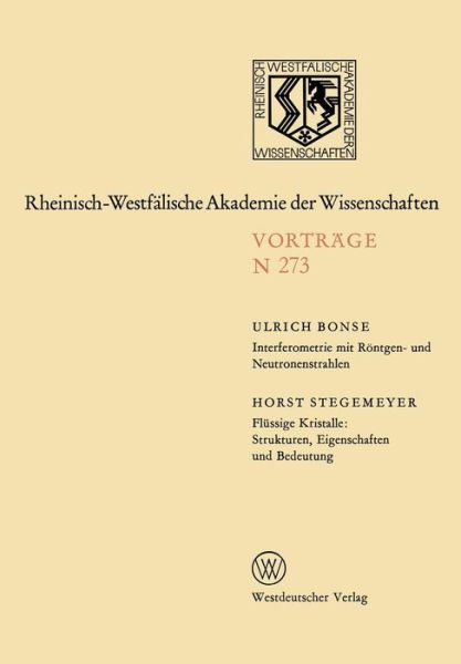 Cover for Ulrich Bonse · Interferometrie Mit Roentgen- Und Neutronenstrahlen. Flussige Kristalle: Strukturen, Eigenschaften Und Bedeutung: 250. Sitzung Am 2. Marz 1977 in Dusseldorf - Rheinisch-Westfalische Akademie Der Wissenschaften (Taschenbuch) [1978 edition] (1978)