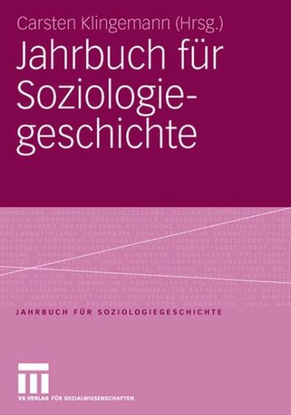 Jahrbuch Fur Soziologiegeschichte: Soziologisches Erbe: Georg Simmel - Max Weber - Soziologie Und Religion - Chicagoer Schule Der Soziologie - 9783531904948 - Bøger - Vs Verlag Fur Sozialwissenschaften - 9783531152738 - 16. januar 2007