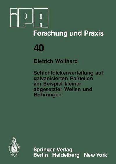 Cover for D. Wolfhard · Schichtdickenverteilung Auf Galvanisierten Passteilen Am Beispiel Kleiner Abgesetzter Wellen Und Bohrungen - Ipa-iao - Forschung Und Praxis (Paperback Book) [German edition] (1980)