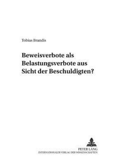Cover for Tobias Brandis · Beweisverbote ALS Belastungsverbote Aus Sicht Des Beschuldigten? - Criminalia (Paperback Book) [German edition] (2001)