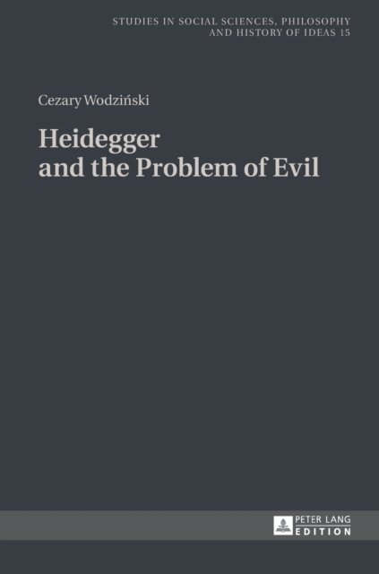 Cover for Cezary Wodzinski · Heidegger and the Problem of Evil: Translated into English by Patrick Trompiz and Agata Bielik-Robson - Studies in Philosophy, Culture and Contemporary Society (Hardcover Book) [New edition] (2015)