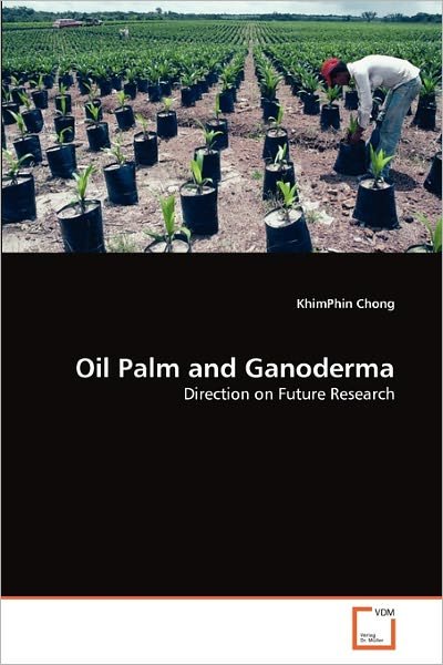 Cover for Khimphin Chong · Oil Palm and Ganoderma: Direction on Future Research (Paperback Book) (2011)
