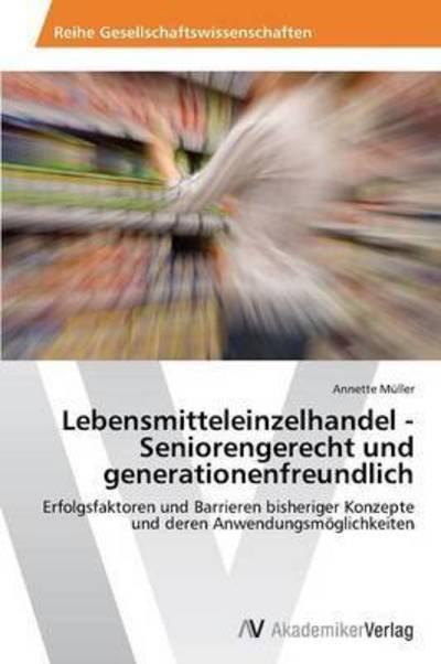 Cover for Muller Annette · Lebensmitteleinzelhandel - Seniorengerecht Und Generationenfreundlich (Paperback Book) (2012)