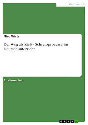Cover for Wirtz · Der Weg als Ziel? - Schreibprozes (Book) [German edition] (2013)