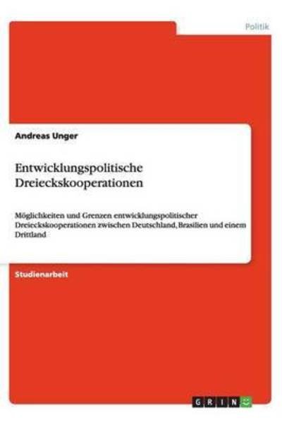 Entwicklungspolitische Dreiecksko - Unger - Bøger -  - 9783656442738 - 7. juni 2013