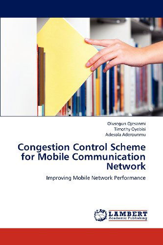 Cover for Adesola Aderounmu · Congestion Control Scheme for Mobile Communication Network: Improving Mobile Network Performance (Paperback Book) (2012)