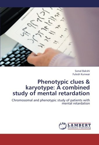 Phenotypic Clues & Karyotype: a Combined Study of Mental Retardation: Chromosomal and Phenotypic Study of Patients with Mental Retardation - Fulesh Kunwar - Bøger - LAP LAMBERT Academic Publishing - 9783659227738 - 31. august 2012