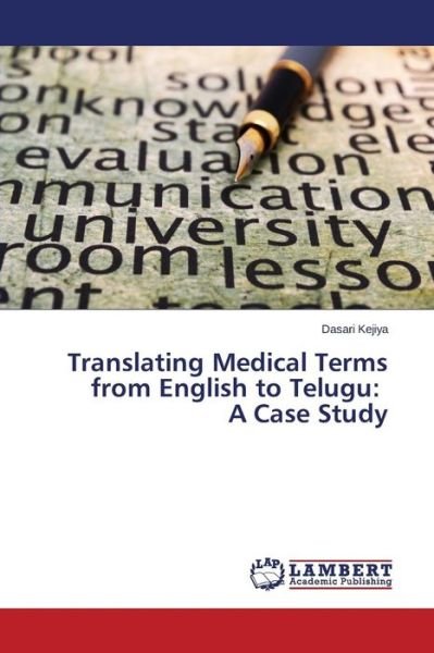 Cover for Kejiya Dasari · Translating Medical Terms from English to Telugu: a Case Study (Paperback Book) (2015)