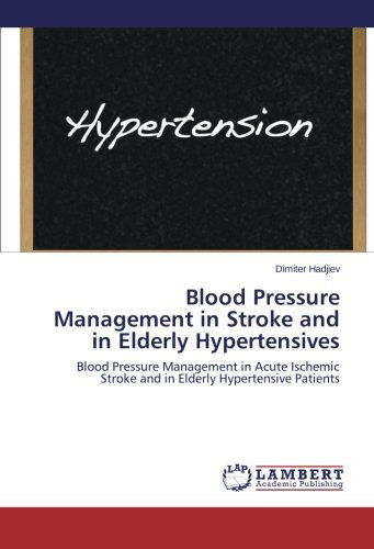 Cover for Dimiter Hadjiev · Blood Pressure Management in Stroke and in Elderly Hypertensives: Blood Pressure Management in Acute Ischemic Stroke and in Elderly Hypertensive Patients (Paperback Book) (2014)