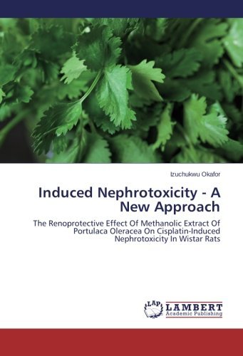 Cover for Izuchukwu Okafor · Induced Nephrotoxicity - a New Approach: the Renoprotective Effect of Methanolic Extract of Portulaca Oleracea on Cisplatin-induced Nephrotoxicity in Wistar Rats (Pocketbok) (2014)