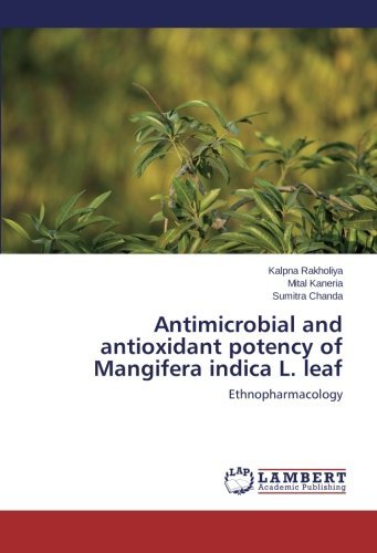Cover for Sumitra Chanda · Antimicrobial and Antioxidant Potency of Mangifera Indica L. Leaf: Ethnopharmacology (Paperback Book) (2014)