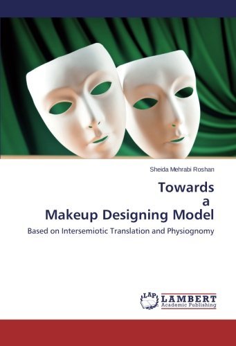 Cover for Sheida Mehrabi Roshan · Towards a Makeup Designing Model: Based on Intersemiotic Translation and Physiognomy (Paperback Book) (2014)