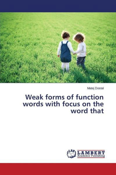 Cover for Dostal Matej · Weak Forms of Function Words with Focus on the Word That (Taschenbuch) (2015)