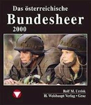 Die Fahrzeuge, Flugzeuge, Uniformen und Waffen des österreichischen Bundesheeres von 1918 - heute - Rolf M Urrisk - Książki - Weishaupt - 9783705900738 - 1999