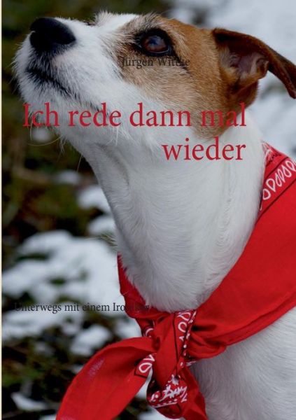 Cover for Jurgen Wittke · Ich Rede Dann Mal Wieder (Paperback Book) [German edition] (2013)