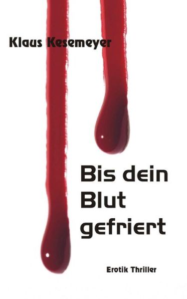 Cover for Klaus Kesemeyer · Bis Dein Blut Gefriert (Paperback Book) [German edition] (2013)