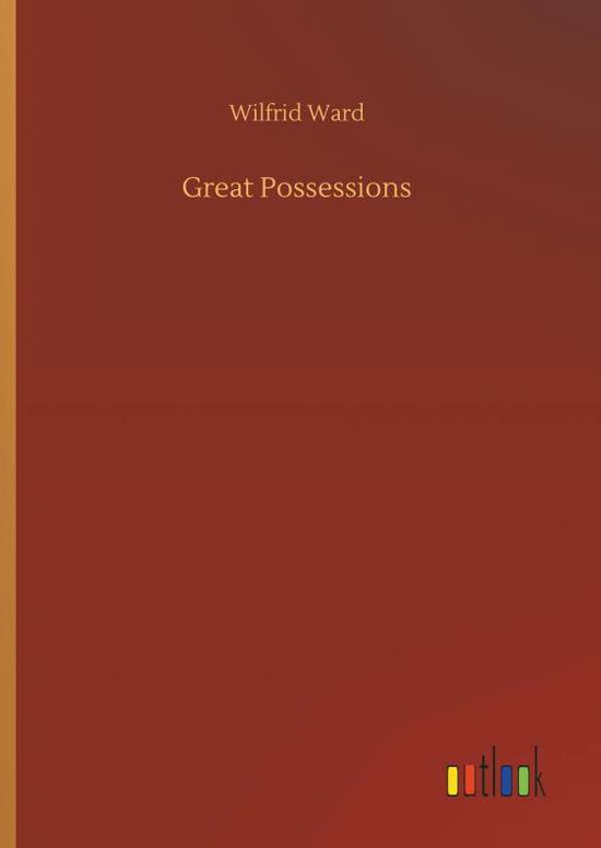 Cover for Wilfrid Ward · Great Possessions (Hardcover Book) (2018)