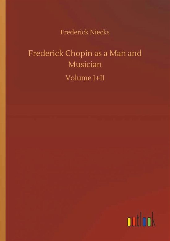 Cover for Niecks · Frederick Chopin as a Man and Mu (Bog) (2018)