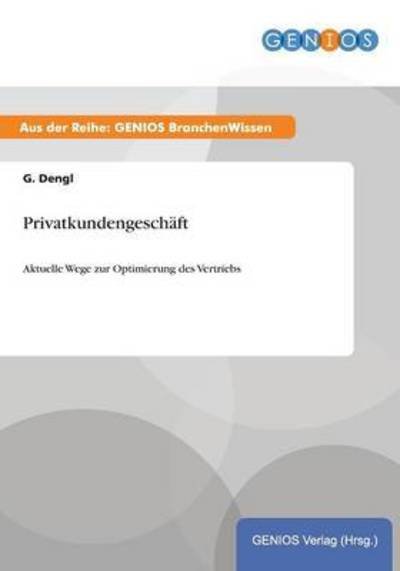 Cover for G Dengl · Privatkundengeschaft: Aktuelle Wege zur Optimierung des Vertriebs (Paperback Book) (2015)