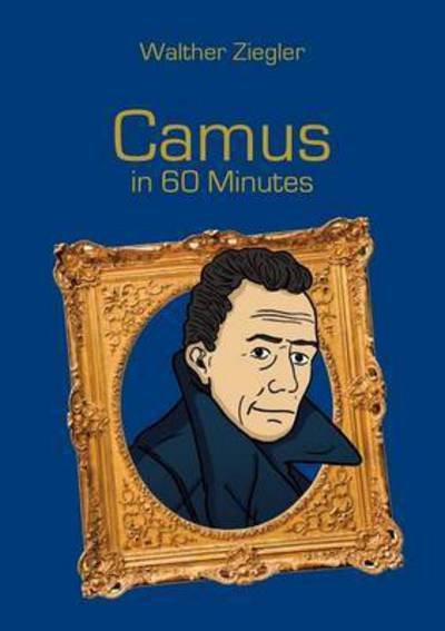 Cover for Ziegler · Camus in 60 Minutes (Buch) (2016)