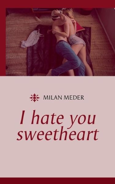 Cover for Meder · I hate you sweetheart (Bok) (2017)