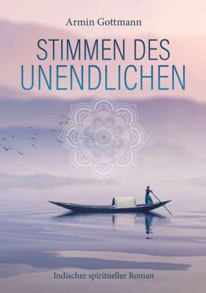 Cover for Armin Gottmann · Stimmen des Unendlichen: Indischer spiritueller Roman (Paperback Book) (2021)