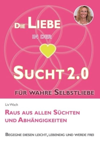 Cover for Liv Wach · Die Liebe in der Sucht 2.0 (Book) (2024)
