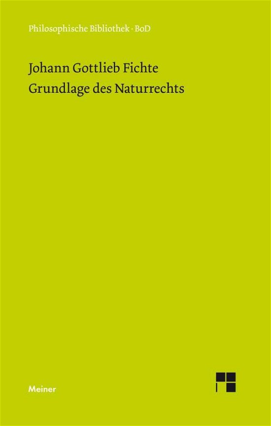 Grundlage des Naturrechts nach Prinzipien der Wissenschaftslehre (1796) - Johann Gottlieb Fichte - Bücher - Felix Meiner - 9783787304738 - 1991