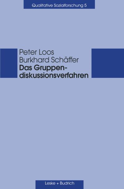 Peter Loos · Das Gruppendiskussionsverfahren: Theoretische Grundlagen Und Empirische Anwendung - Qualitative Sozialforschung (Paperback Book) [2001 edition] (2001)