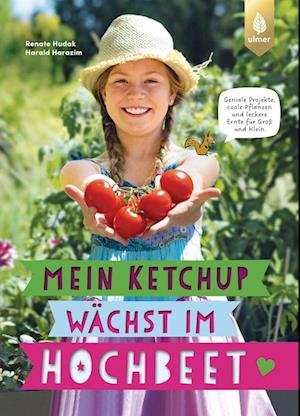 Cover for Hudak, Renate; Harazim, Harald · Mein Ketchup WÃ¤chst Im Hochbeet (Book)