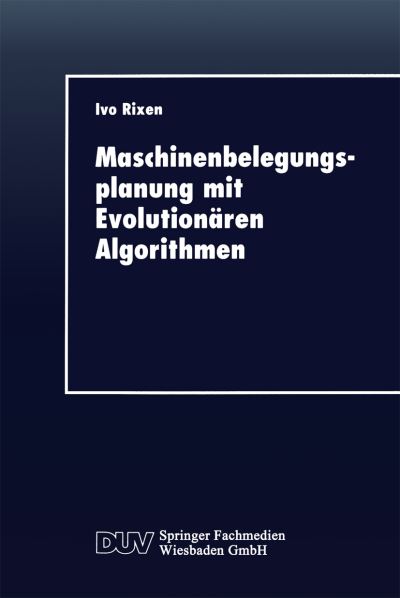 Cover for Ivo Rixen · Maschinenbelegungsplanung Mit Evolutionaren Algorithmen - Duv Wirtschaftswissenschaft (Paperback Book) [1997 edition] (1997)